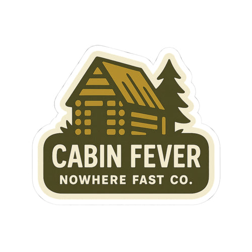 "Cabin Fever" Sticker