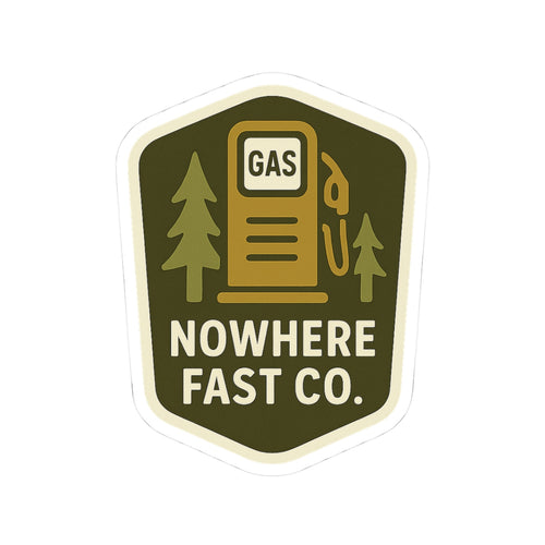 "NoWhere Fast Gas" Sticker